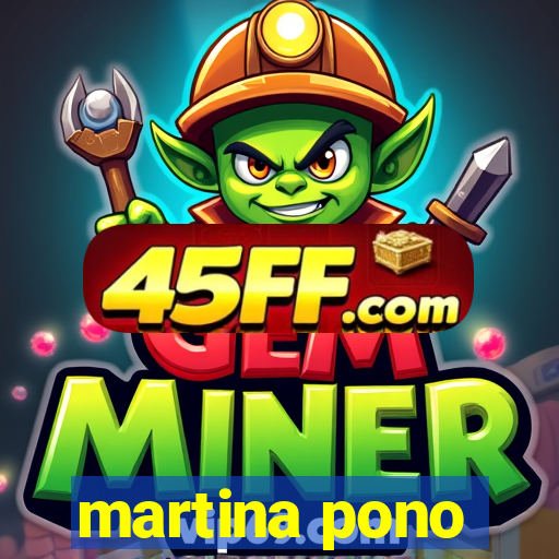 martina pono